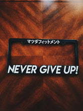 NEVER GIVE UP! - LICENSE PLATE FRAME